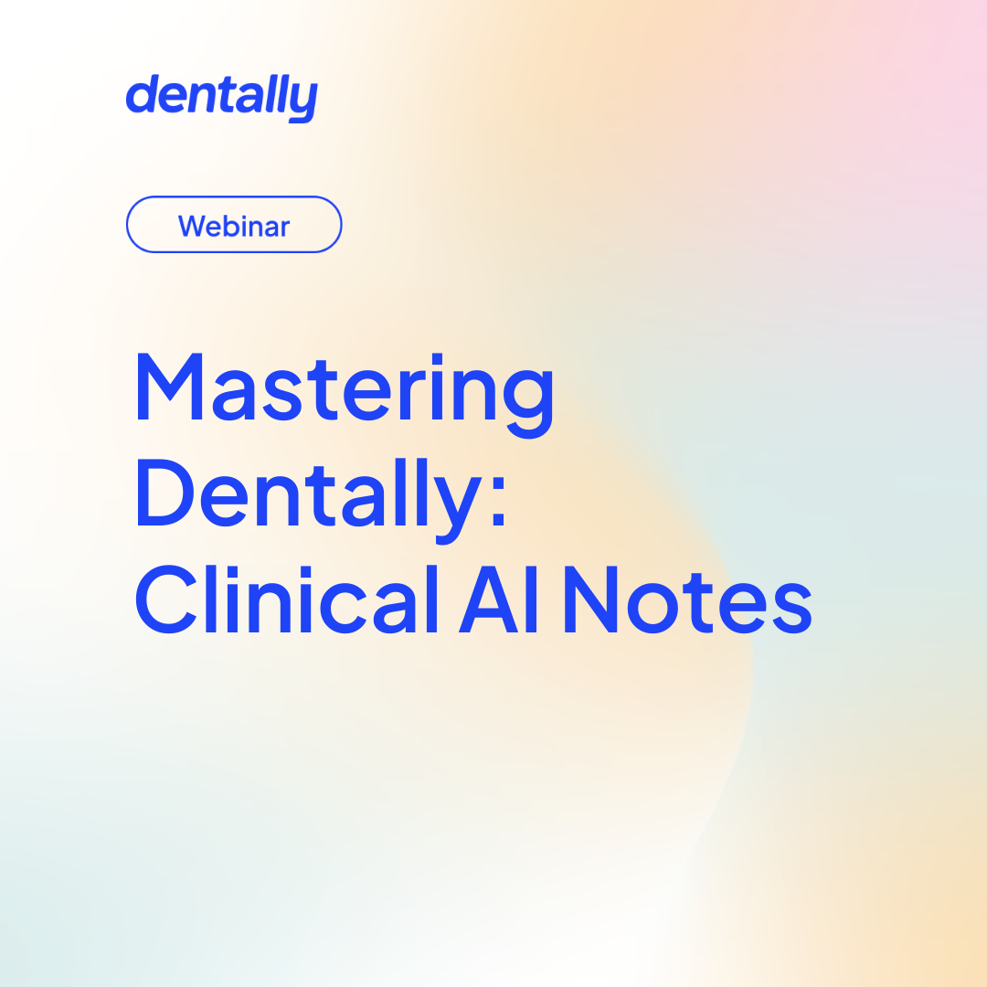Mastering Dentally: clinical AI notes