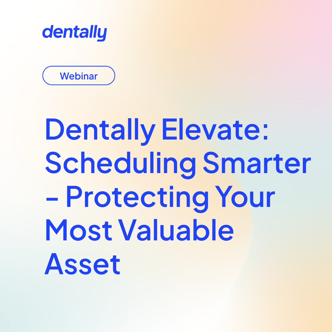 Dentally Elevate: scheduling smarter - protecting your most valuable asset