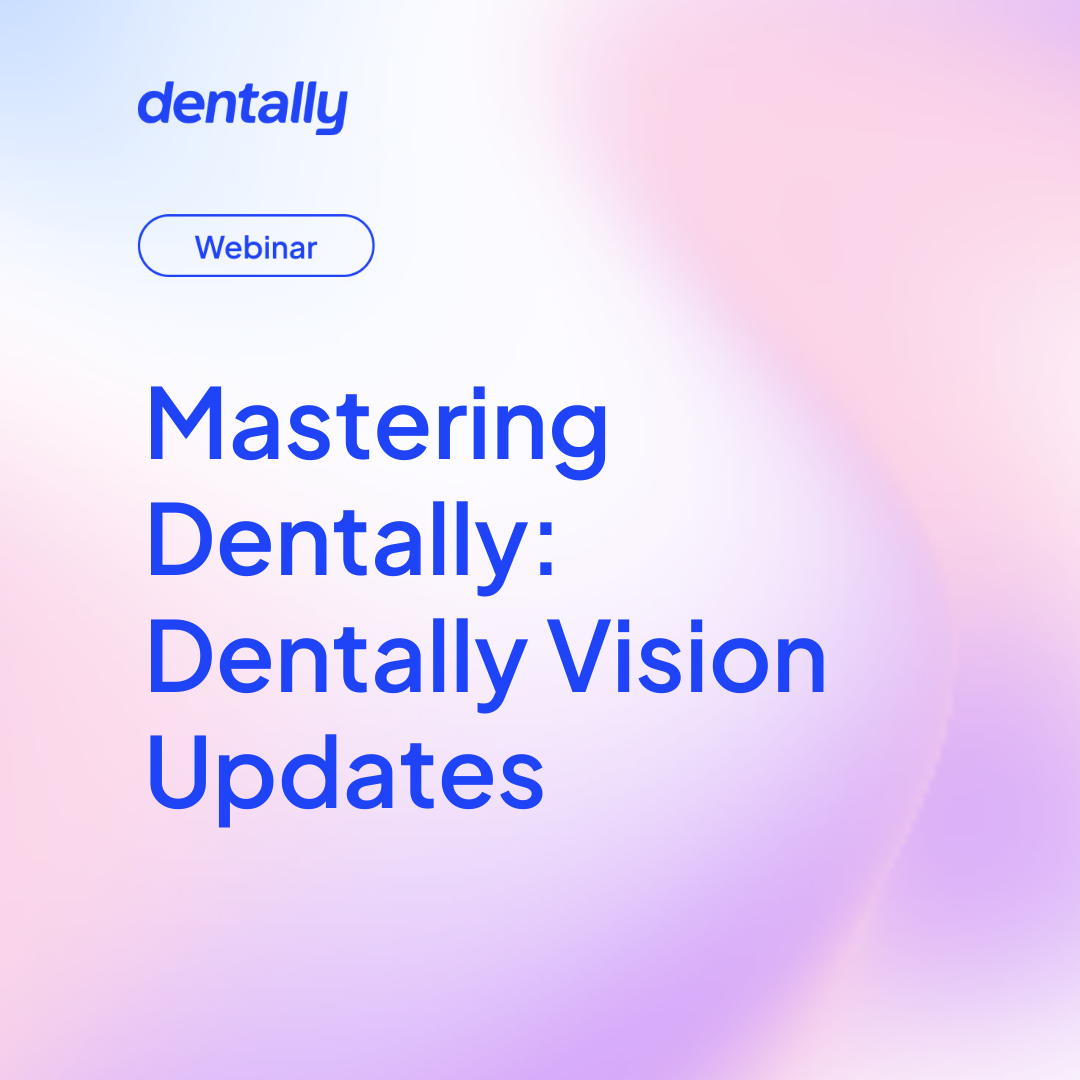 Mastering Dentally: dentally vision updates