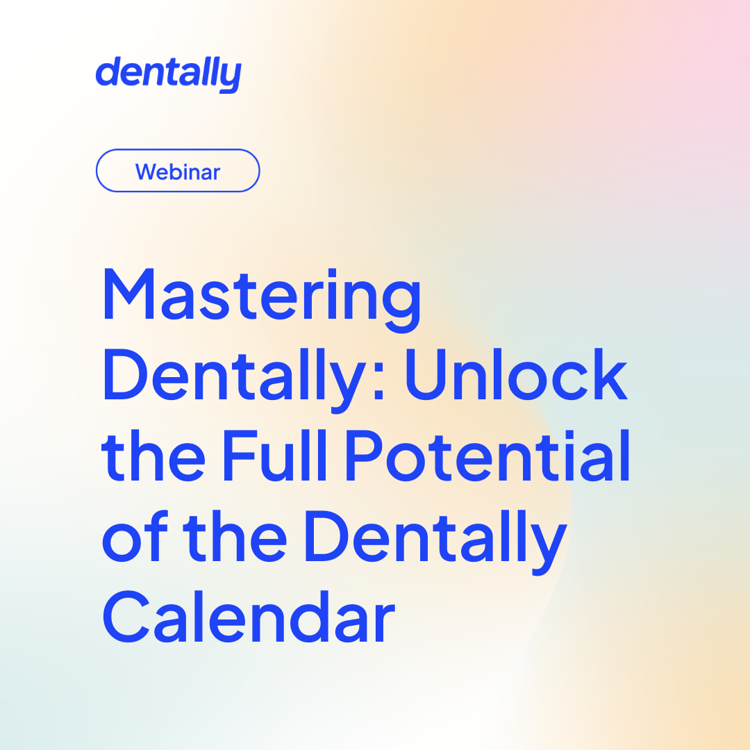 Mastering Dentally: unlock the full potential of the Dentally calendar