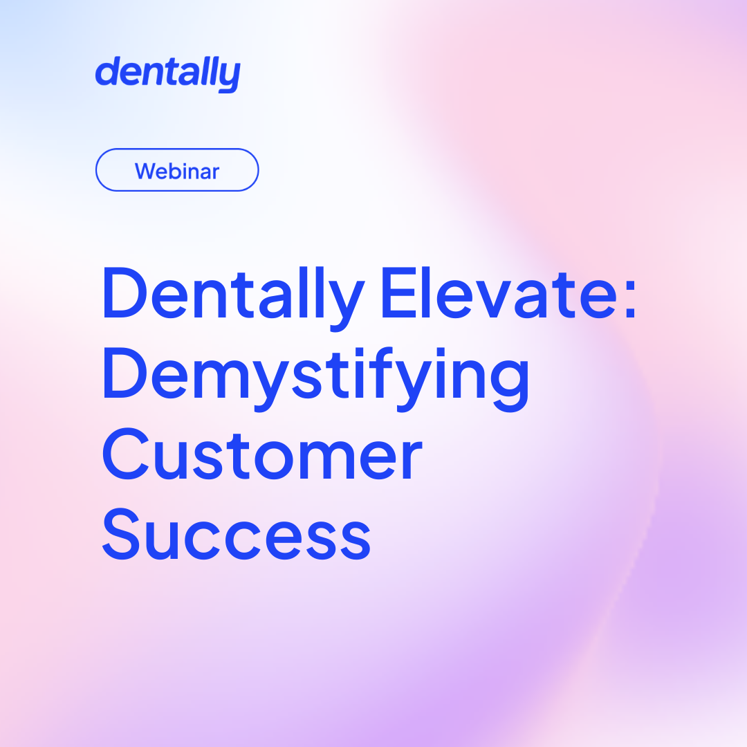 Dentally Elevate: demystifying customer success